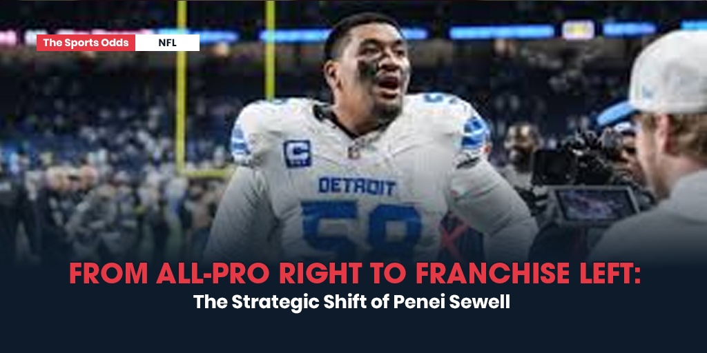 from-all-pro-right-to-franchise-left-the-strategic-shift-of-penei-sewell