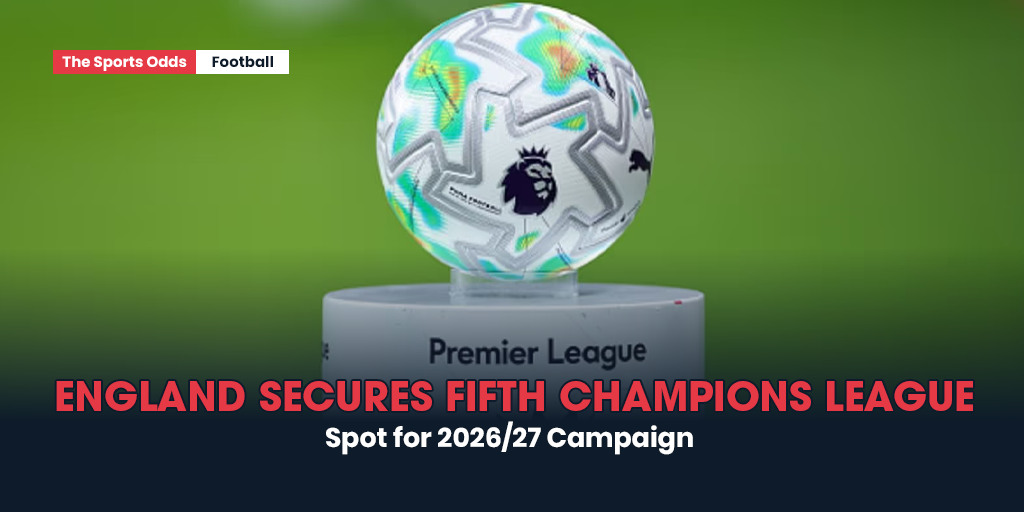 england-secures-fifth-champions-league-spot-for-202627-campaign