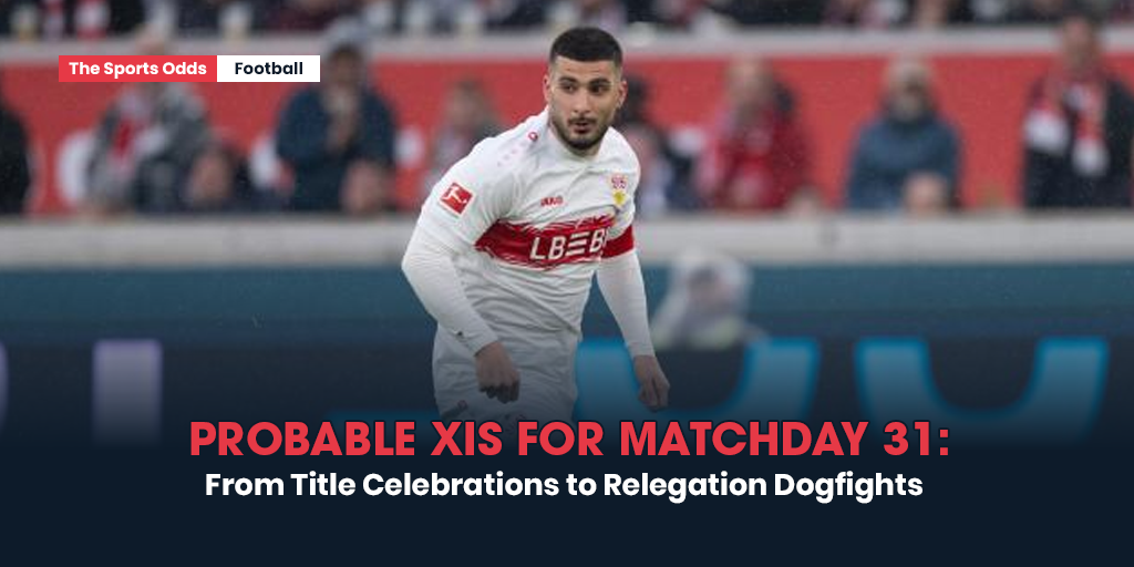 from-title-celebrations-to-relegation-dogfights-probable-xis-for-matchday-31