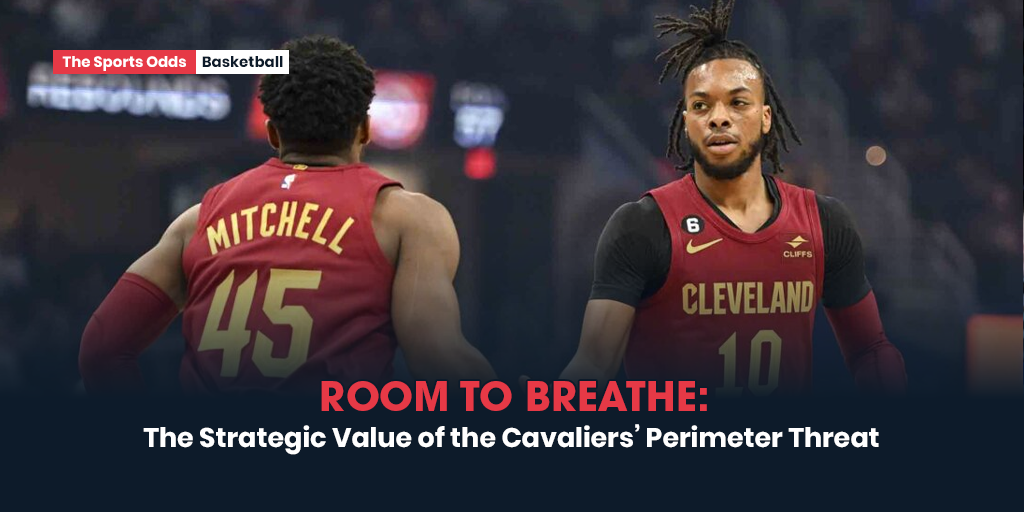 room-to-breathe-the-strategic-value-of-the-cavaliers-perimeter-threat