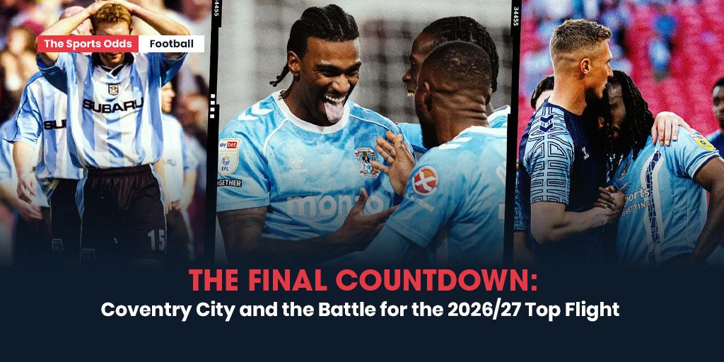 the-final-countdown-coventry-city-and-the-battle-for-the-202627-top-flight